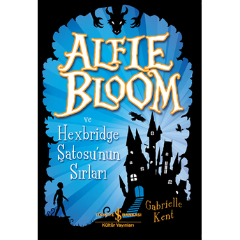 Alfie Bloom Ve Hexbridge Şatosu'nun Sırları Gabrielle Kent