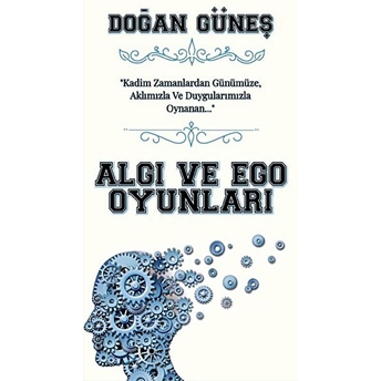 Algı Ve Ego Oyunları Doğan Güneş