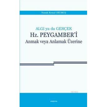 Algı Ya Da Gerçek : Hz. Peygamber'i Anmak Veya Anlamak Üzerine Namık Kemal Okumuş