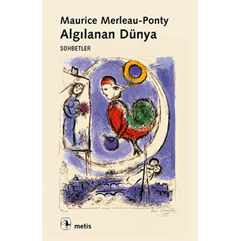 Algılanan Dünya: Sohbetler Maurice Merleau-Ponty