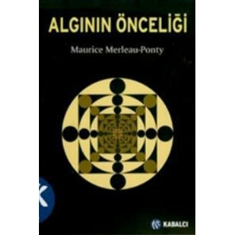 Algının Önceliği Ve Onun Felsefi Sonuçları Maurice Merleau-Ponty