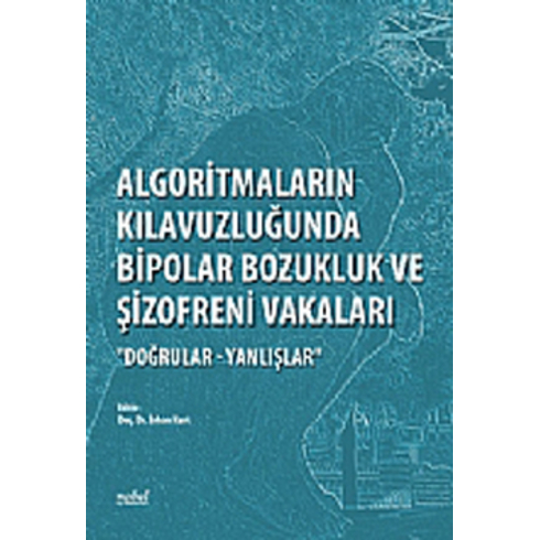 Algoritmaların Kılavuzluğunda Bipolar Bozukluk Ve Şizofreni Vakaları