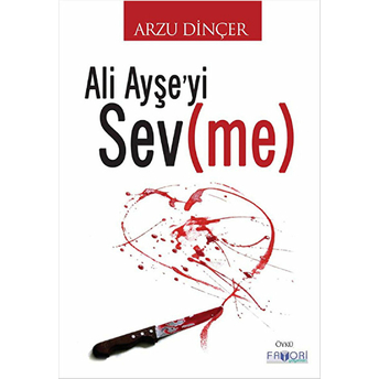 Ali Ayşe’yi Sev(Me) Arzu Dinçer