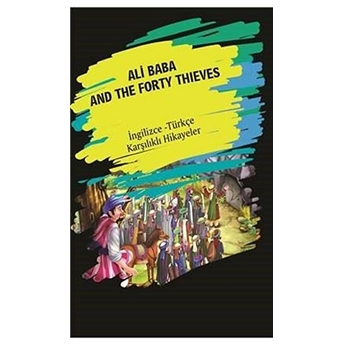 Ali Baba And The Forty Thieves (Ingilizce Türkçe Karşılıklı Hikayeler) Metin Gökçe