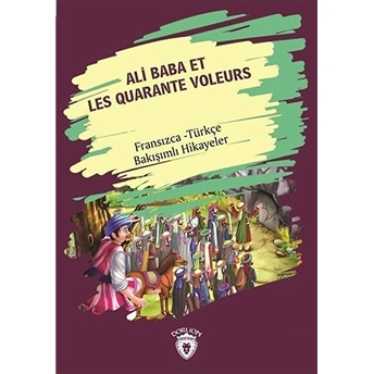 Ali Baba Et Les Quarante Voleurs (Ali Baba Ve Kırk Haramiler) Fransızca Türkçe Bakışımlı Hikayeler Kolektif