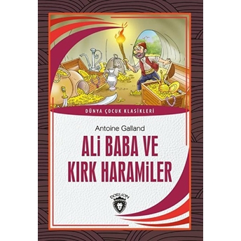 Ali Baba Ve Kırk Haramiler Dünya Çocuk Klasikleri (7-12 Yaş) Antoine Galland