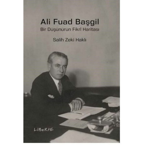 Ali Fuad Başgil  Bir Düşünürün Fikri Haritası - Salih Zeki Haklı