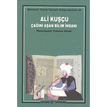 Ali Kuşçu Çağını Aşan Bilim Insanı