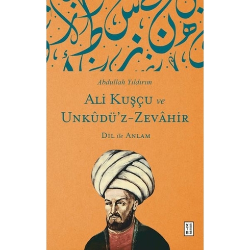 Ali Kuşçu Ve Unkudü’z-Zevahir - Dil Ile Anlam Abdullah Yıldırım