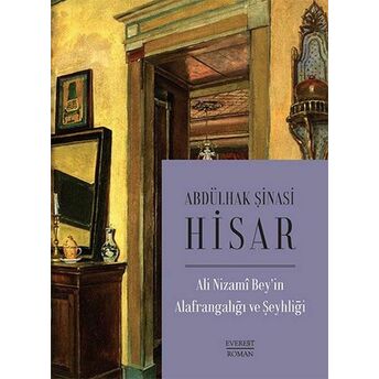 Ali Nizami Bey’in Alafrangalığı Ve Şeyhliği Abdülhak Şinasi Hisar