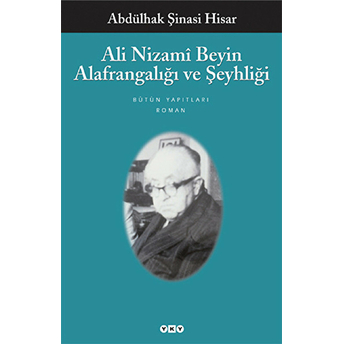 Ali Nizami Beyin Alafrangalığı Ve Şeyhliği Abdülhak Şinasi Hisar