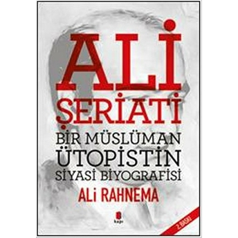 Ali Şeriati Bir Müslüman Ütopistin Siyasi Biyografisi Ali Rahnema