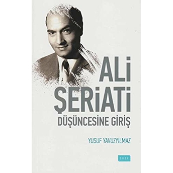 Ali Şeriati Düşüncesine Giriş Yusuf Yavuzyılmaz