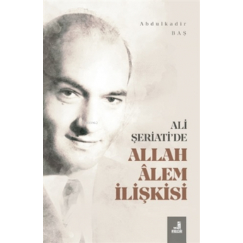 Ali Şeriati'de Allah Alem Ilişkisi Abdulkadir Baş