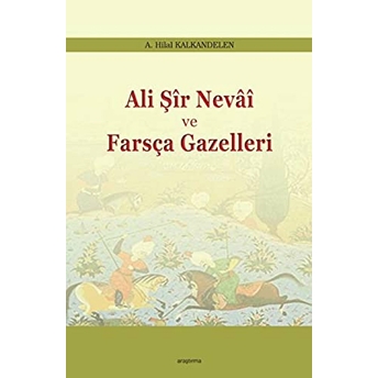 Ali Şir Nevai Ve Farsça Gazelleri A. Hilal Kalkandelen