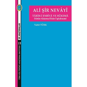 Ali Şir Nevayi - Tarih-I Enbiya Ve Hükema (Metin-Aktarma-Dizin-Tıpkıbasım)