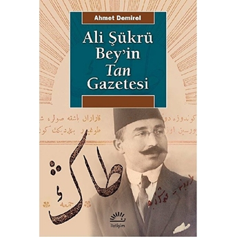 Ali Şükrü Bey'in Tan Gazetesi Ahmet Demirel