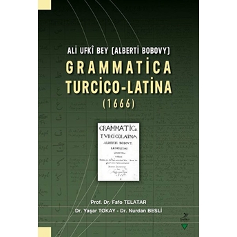 Ali Ufki Bey (Alberti Bobovy) Grammatica Turcico-Latina (1666) Fafo Telatar