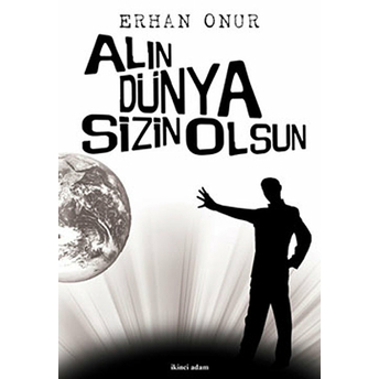 Alın Dünya Sizin Olsun-Erhan Onur