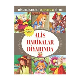 Alis Harikalar Diyarında Hikayeli Sticker Çıkartma Kitabı Kolektif