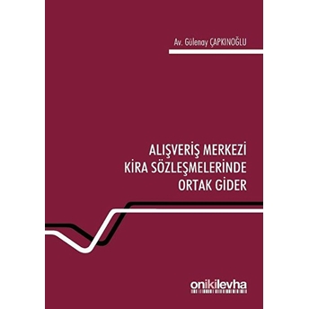 Alışveriş Merkezi Kira Sözleşmelerinde Ortak Gider - Gülenay Çapkınoğlu