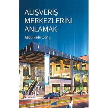 Alışveriş Merkezlerini Anlamak Abdülkadir Zorlu