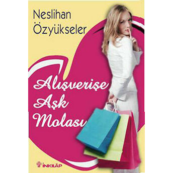 Alışverişe Aşk Molası Neslihan Özyükseler