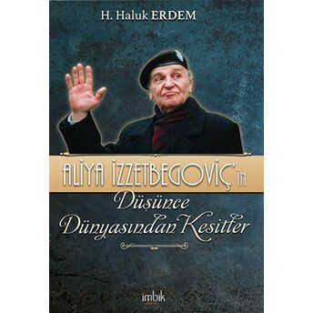 Aliya Izzetbegoviç’in Düşünce Dünyasından Kesitler H. Haluk Erdem