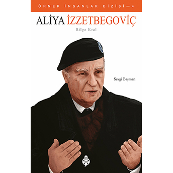 Aliya Izzetbegoviç - Örnek Insanlar Dizisi 4 Sevgi Başman