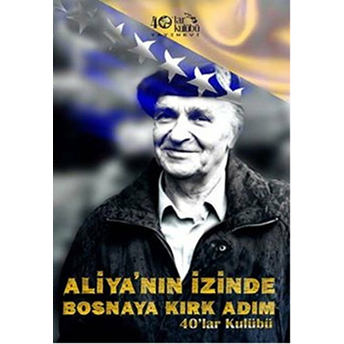 Aliya’nın Izinde Bosna’ya Kırk Adım-Kolektif