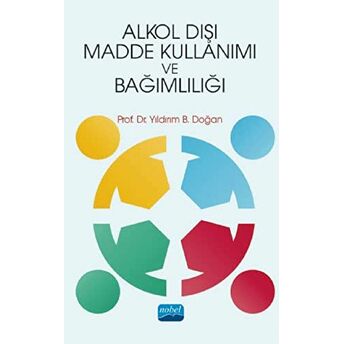 Alkol Dışı Madde Kullanımı Ve Bağımlılığı Yıldırım B. Doğan