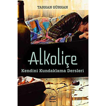 Alkoliçe - (Kendini Kundaklama Dersleri)-Tarhan Gürhan