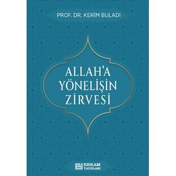 Allah’a Yönelişin Zirvesi Prof. Dr. Kerim Buladı