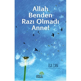 Allah Benden Razı Olmadı Anne! Isa Can