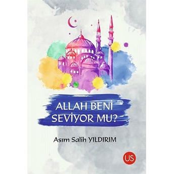 Allah Beni Seviyor Mu? - Asım Salih Yıldırım