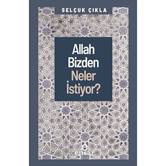 Allah Bizden Neler Istiyor? Selçuk Çıkla