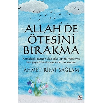 Allah De Ötesini Bırakma Ahmet Rifat Sağlam