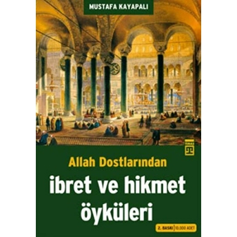 Allah Dostlarından Ibret Ve Hikmet Öyküleri Mustafa Kayapalı