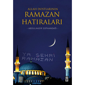 Allah Dostlarının Ramazan Hatıraları Abdülkadir Süphandağı