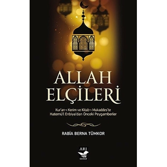 Allah Elçileri - Kur’an-I Kerim Ve Kitab-I Mukaddes’te Hatemü’l-Enbiyadan Önceki Peygamberler Rabia Berna Tümkor