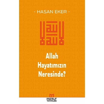 Allah Hayatımızın Neresinde? Hasan Eker