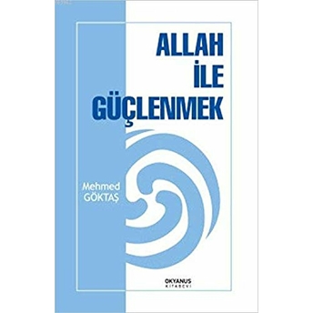 Allah Ile Güçlenmek Mehmed Göktaş