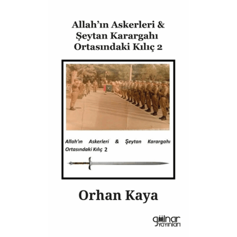 Allah’ın Askerleri Şeytan Karargahı Ortasındaki Kılıç 2 Orhan Kaya