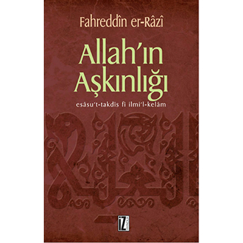 Allah’ın Aşkınlığı Esasu’t-Takdis Fi Ilmi’l-Kelam Fahreddin Er-Razi