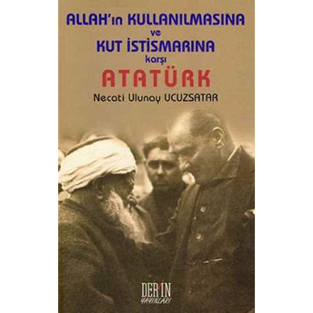 Allah’ın Kullanılmasına Ve Kut Istismarına Karşı Atatürk Necati Ulunay Ucuzsatar