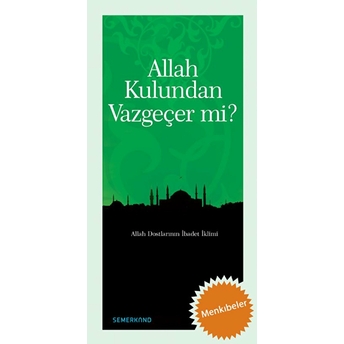 Allah Kulundan Vazgeçer Mi? Derleme