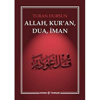 Allah, Kuran, Dua, Iman Turan Dursun