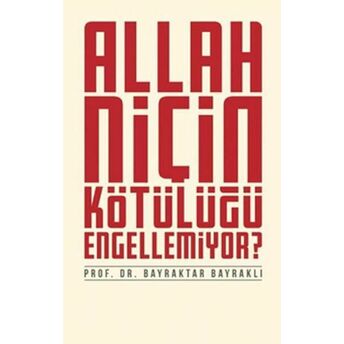 Allah Niçin Kötülüğü Engellemiyor? Bayraktar Bayraklı