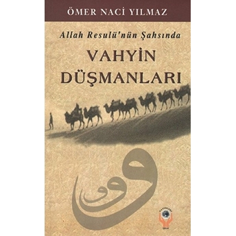 Allah Resulü'nün Şahsında Vahyin Düşmanları