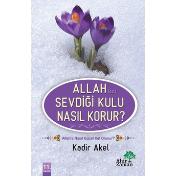 Allah Sevdiği Kulu Nasıl Korur? Kadir Akel